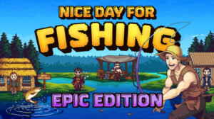 nice day for fishing epic edition
