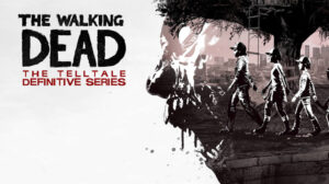 the walking dead: the telltale definitive series